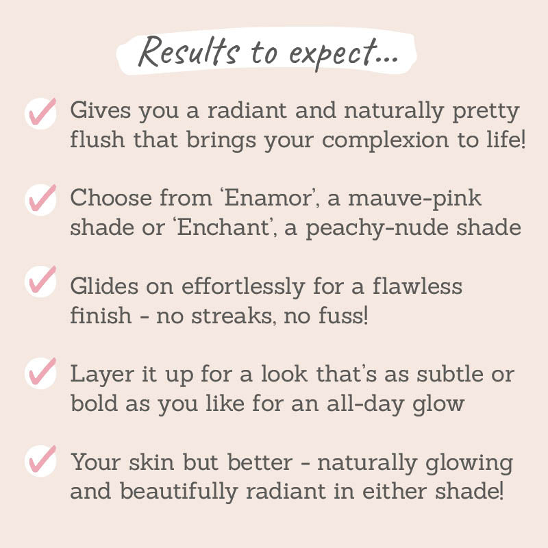 Results to expect: gives you a radiant and naturally pretty finish, glides on effortlessly for a flawless finish, layer it up for a look that's subtle or bold as you like, your skin but better naturally glowing 