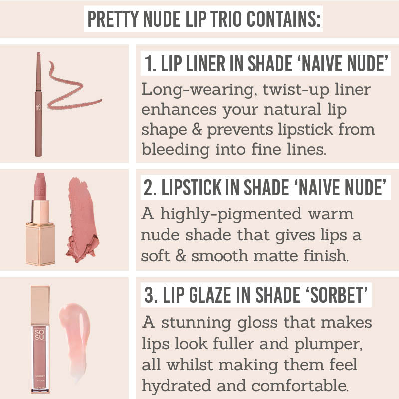 SOSU Cosmetics Pretty Nude Lip Trio contains lip liner in 'Naive Nude', lipstick in 'Naive Nude' & lip glaze in 'Sorbet'